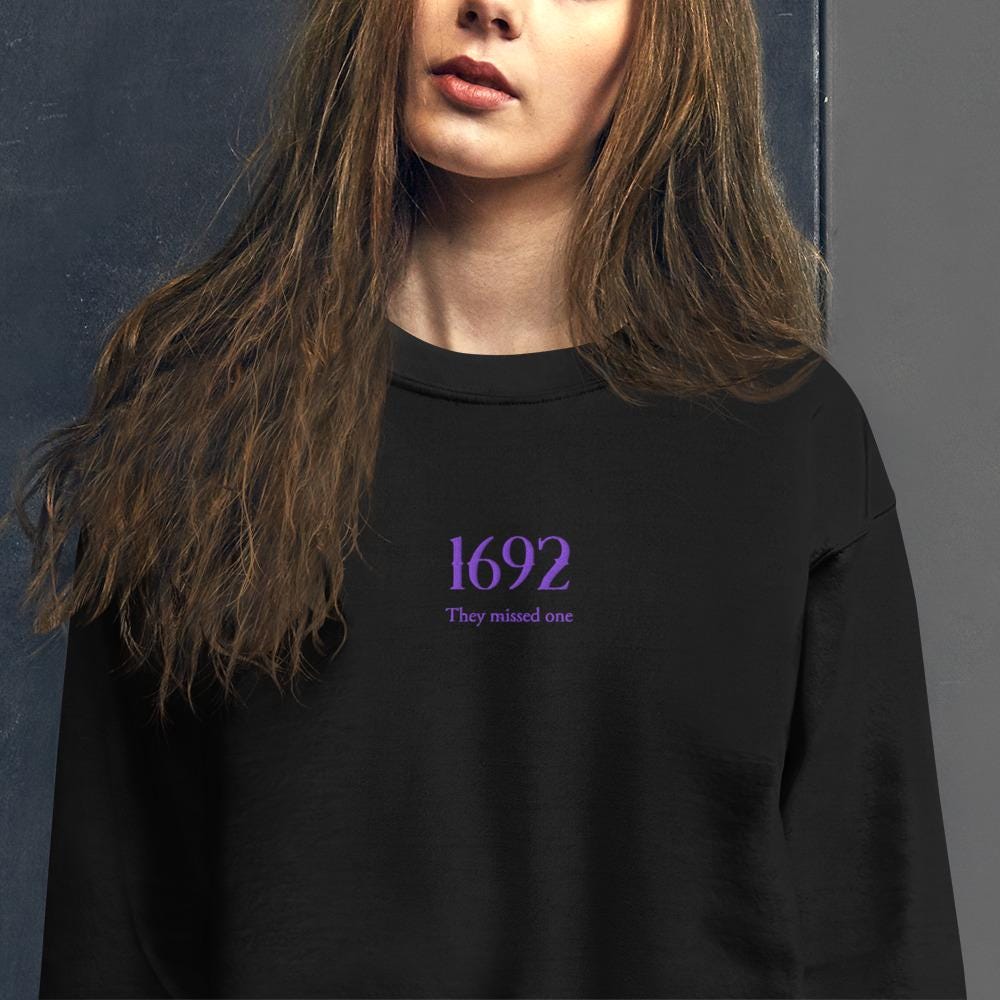 Embroidered '1692 They Missed One' Sweatshirt - Salem Witch Halloween Costume